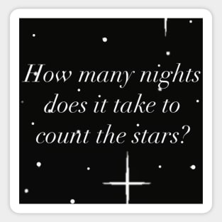 “How many nights does it take to count the stars” Sticker